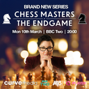 Chess Masters: The Endgame - Episode 1 10th March 2025