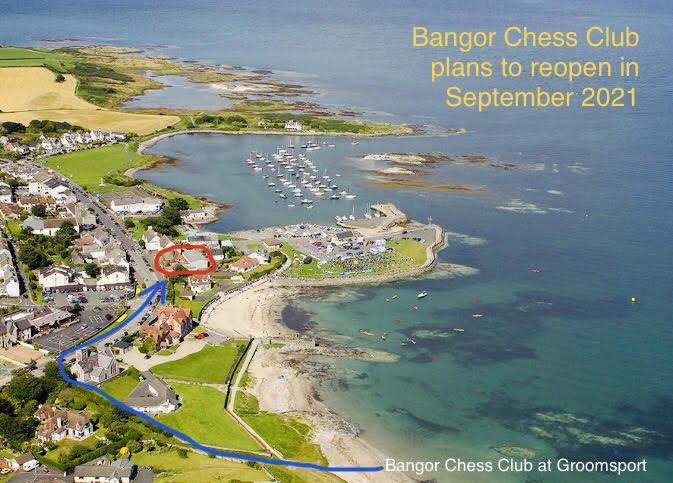 REOPENING OF BANGOR CHESS CLUB : Sept 2021